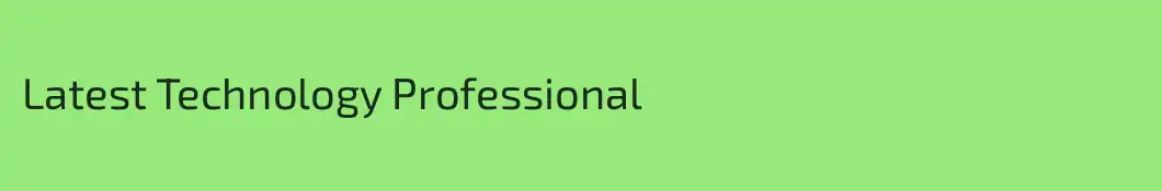 Latest Technology Professional